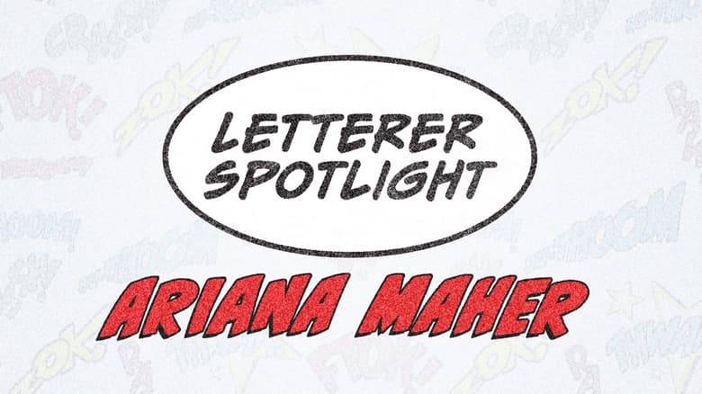 Letterer Appreciation Spotlight: Ariana Maher