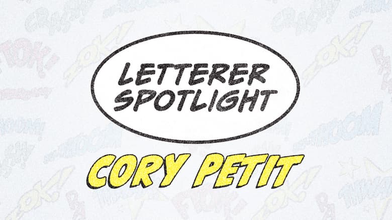 Letterer Appreciation Spotlight: Cory Petit